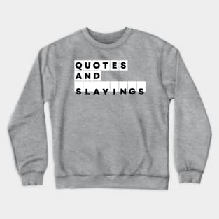 Quotes and Slayings Crewneck Sweatshirt